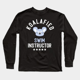 Koalafied Swim Instructor - Funny Gift Idea for Swim Instructors Long Sleeve T-Shirt